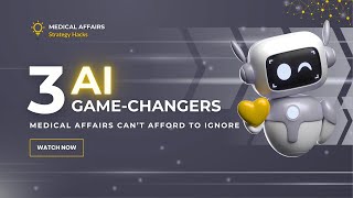 3 AI Game Changers for Medical Affairs screenshot 4