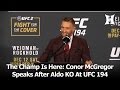 Conor McGregor's Post-Fight Press Conference After 13-Second KO Of Jose Aldo At UFC 194 (Unedited)