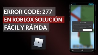 Error Code 277 En Roblox Solucion Facil Y Rapida Youtube - codigo de error 277 roblox