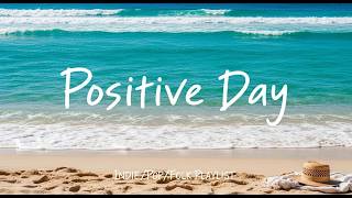 Positive Summer Best songs to boost your mood - Pop Indie Acoustic Folk Playlist 08