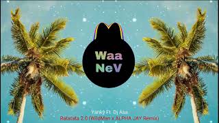Yanky Ft Dj Asa - Ratatata 20 Wildman X Alpha Jay Remix