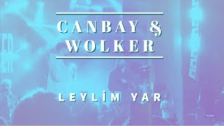 Canbay & Wolker - Leylim Yar Canlı Istanbul