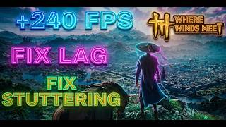 Where Winds Meet FPS Boost &amp; Ultimate Optimization Guide | Fix Lag &amp; Stutter