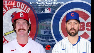 CHICAGO CUBS vs ST LOUIS CARDINALS MLB BASEBALL GAME 98 7/22/23 LIVE LIVE PLAY BY PLAY & REACTION