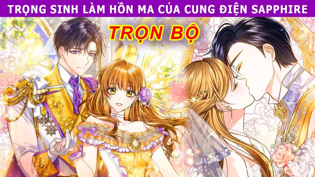 Full Trọn Bộ - Trọng Sinh Làm Hồn Ma Của Cung Điện Sapphire  #reviewtruyentranh