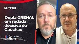 DUPLA GRENAL EM RODADA DECISIVA DO GAUCHÃO | DEBATE RAIZ/KTO