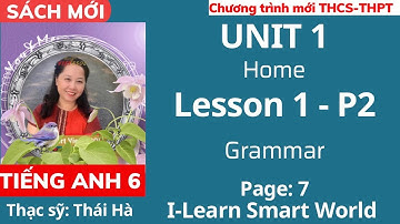 Tiếng Anh lớp 6 | I-Learn Smart World | Unit 1: Home - Lesson 1 - P2 - Trang 7
