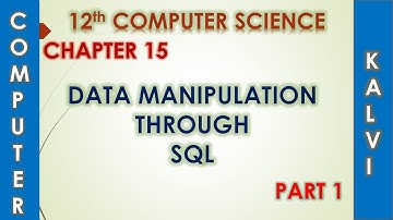 12th CS - CHAPTER 15 - DATA MANIPULATION THROUGH SQL- PART 1