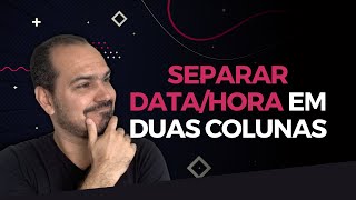 [Power Bi] Separe as colunas de data/hora dessa forma no Power BI