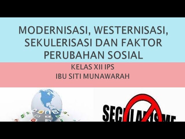MODERNISASI-WESTERNISASI-SEKULERISASI