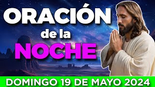 ORACIÓN de la NOCHE 19 de MAYO  ESCUCHA ESTOS SALMOS Y OBSERVA LO QUE PASA!