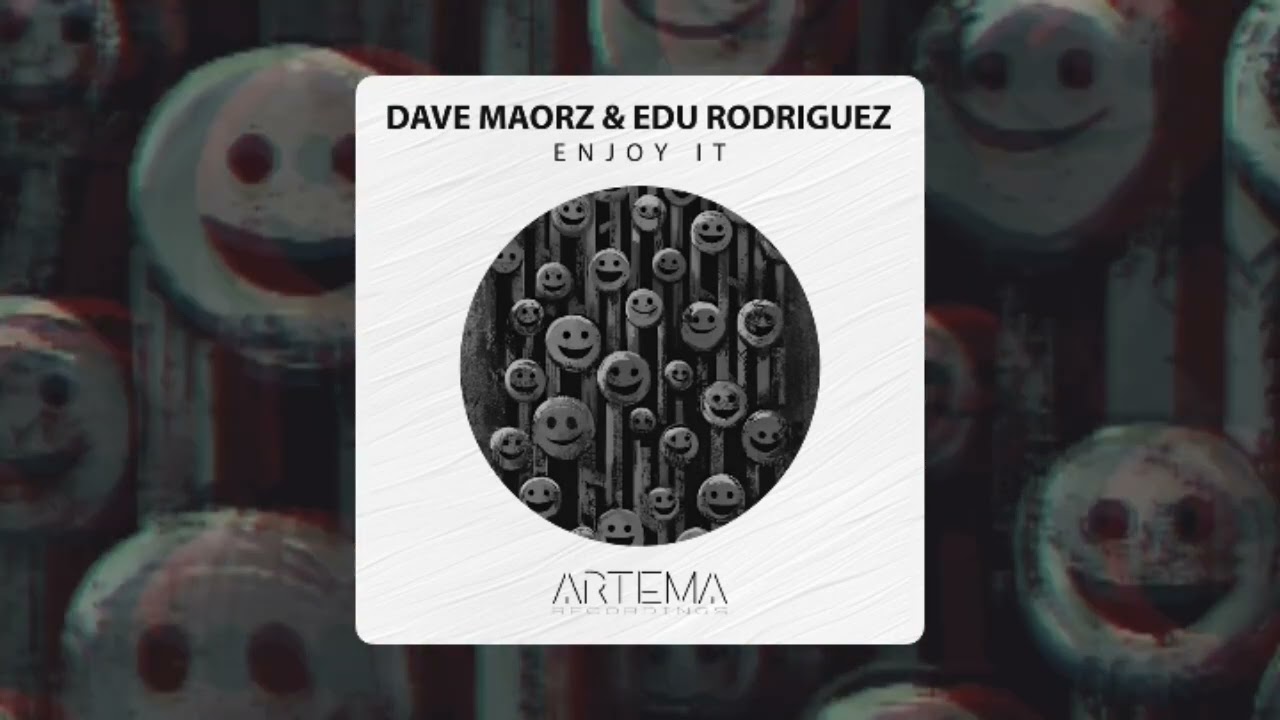 Dave Maorz & Edu Rodriguez - Enjoy It (Artema Recordings) 