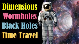 Interstellar Explained - Dimensions, Wormholes, Black Holes, Time Dilation, Gravity and Relativity