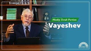 Weekly Torah Portion – Vayeshev – Joseph Shulam