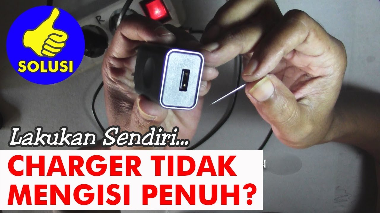 CARA MENGATASI CHARGER TIDAK MENGISI PENUH - cas tidak masuk