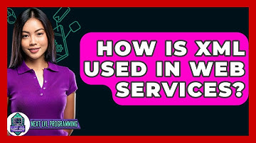 How Is XML Used In Web Services? - Next LVL Programming