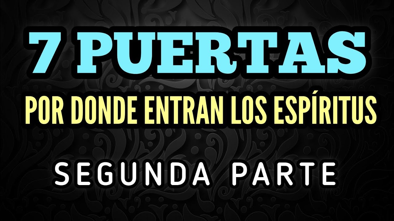 7 puertas por donde los espíritus entran en las personas - Parte 2 ...