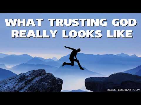 What Trusting God REALLY Looks Like