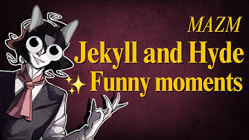 Highlights/Funny moments *MAZM Dr Jekyll and Mr hyde*