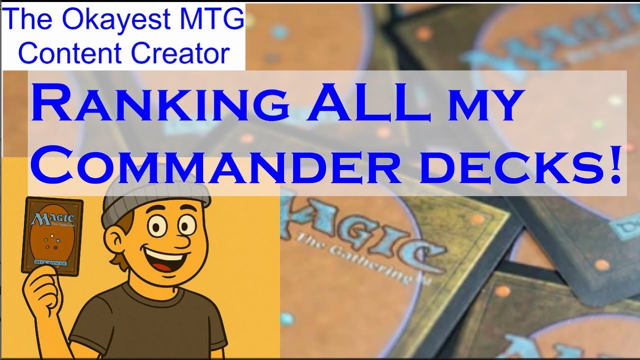 Ranking ALL my Commander Decks!