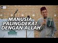Manusia Dekat Allah & Wakaf untuk Pesantren 📿