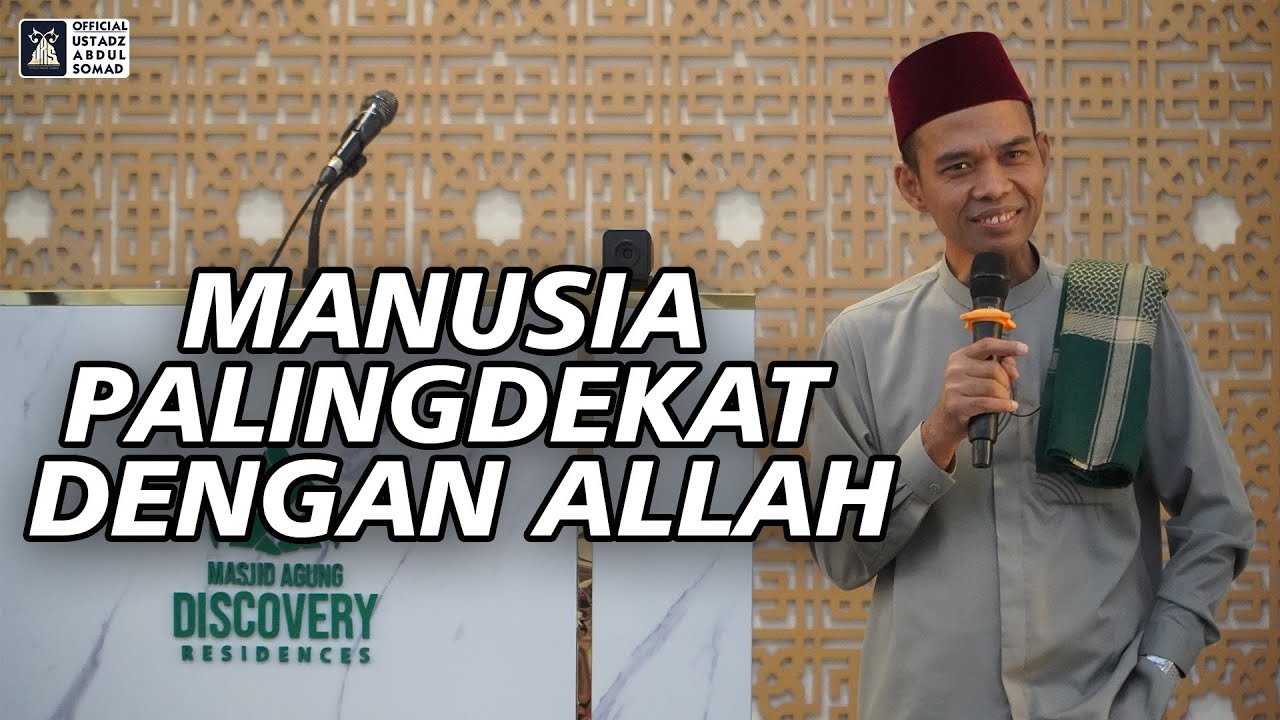 Manusia Paling Dekat Dengan Allah | Masjid Agung Discovery Residences | Ustadz Abdul Somad