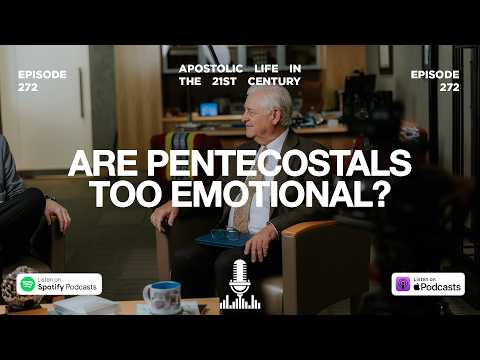 Are Pentecostals Too Emotional? | Episode 272
