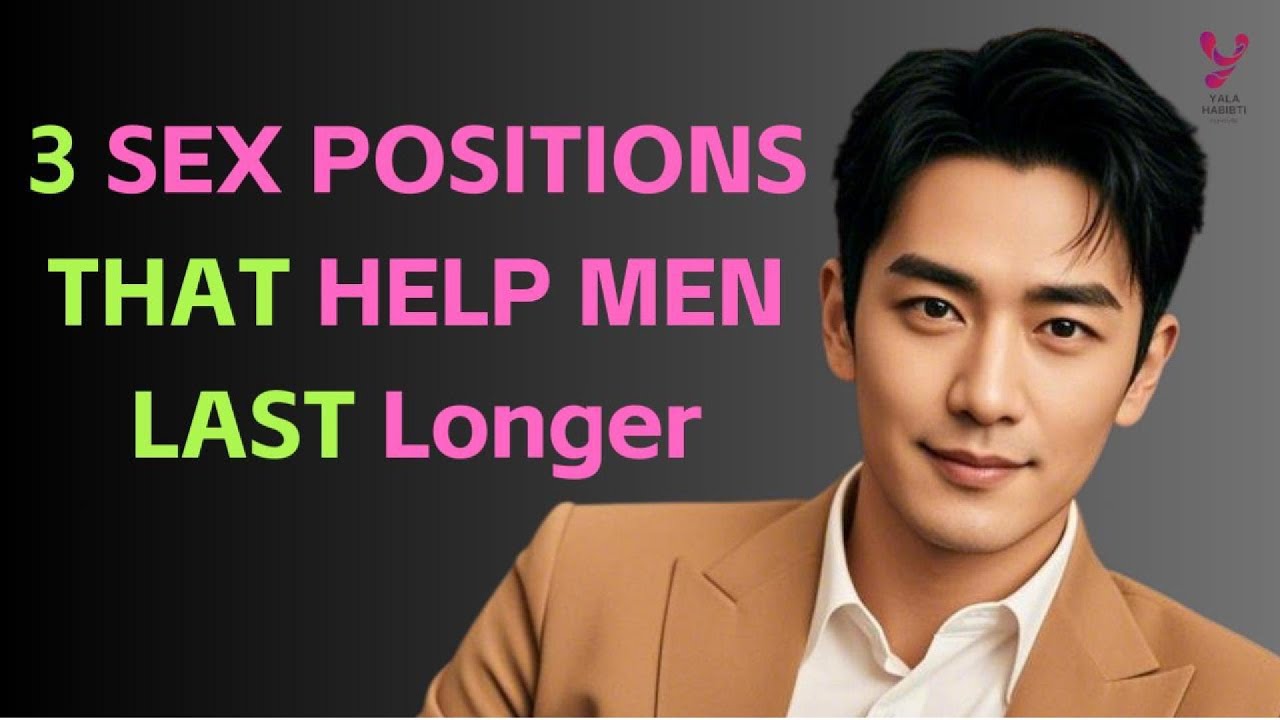 3 Sex Positions That Help Men Last Longer - YouTube