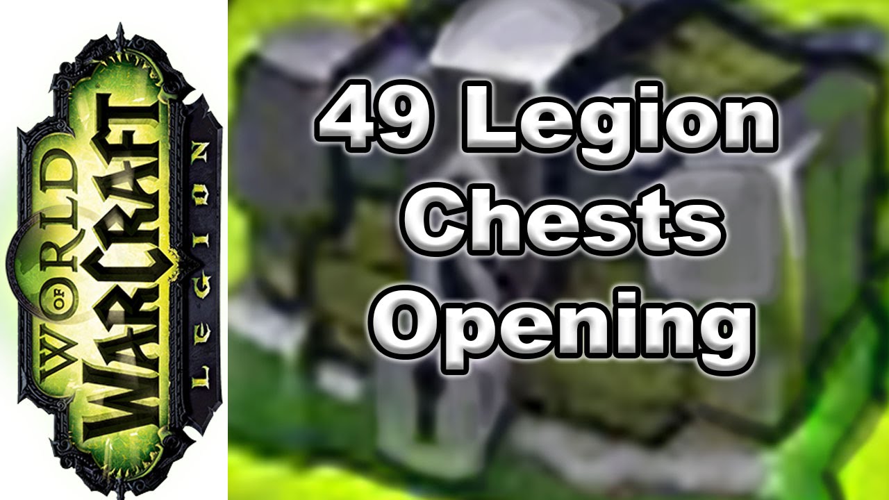 49 Legion Chest Openings World of Warcraft Small Legion Chest Large Legion Chest YouTube