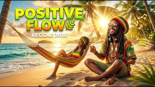 Positive Reggae Mix 2026 🌿 Smooth Roots Reggae Flow #positiveenergy #reggaeplaylist #rootsmusic