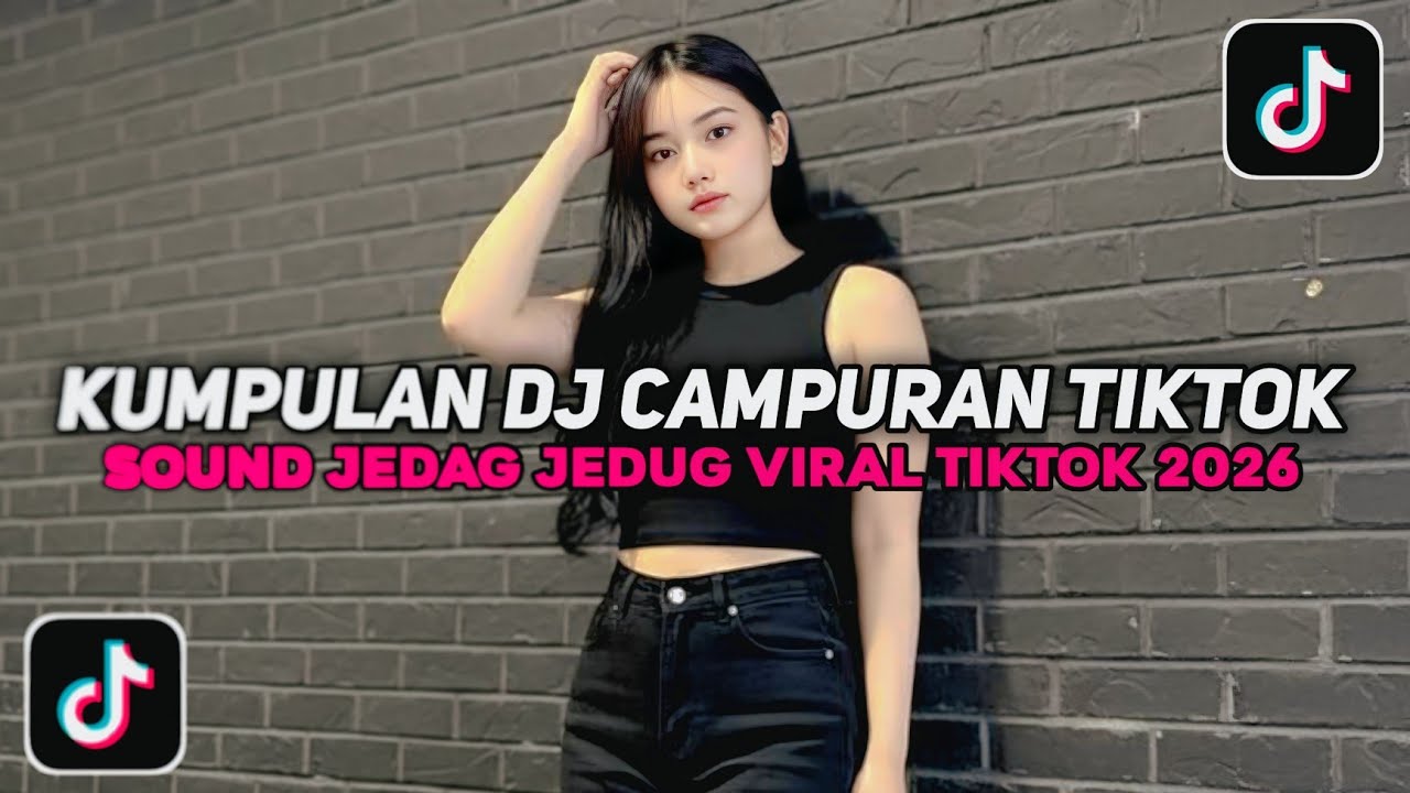 KUMPULAN DJ CAMPURAN TIKTOK FULL BASS NON STOP VIRAL TIKTOK TERBARU 2026 YANG KALIAN CARI !!
