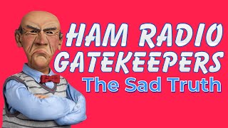 Ham Radio Gatekeepers - The Sad Truth