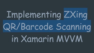 Implementing ZXing QR/Barcode Scanning in Xamarin MVVM