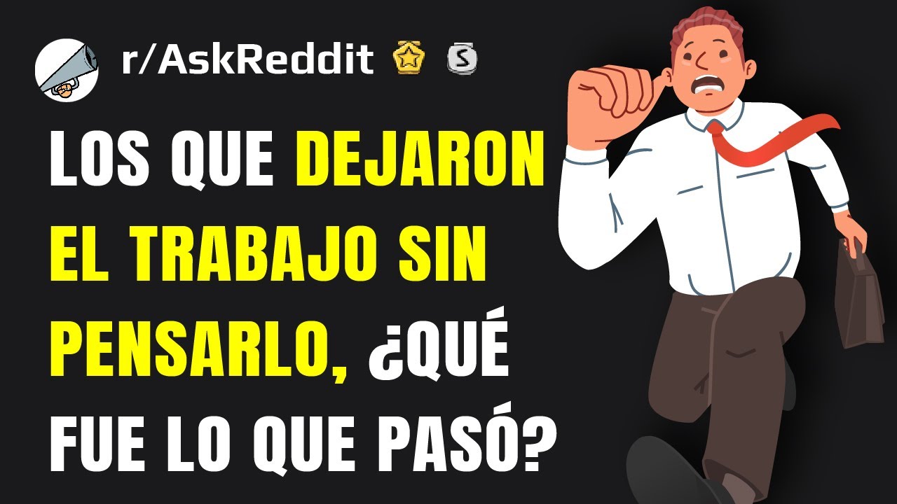 Redditores que dejaron el trabajo sin pensarlo, qué fue lo que pasó?