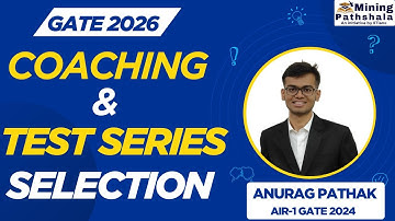 COACHING AND TEST SERIES SELECTION | GATE 2026 | MINING PATHSHALA | ANURAG SIR (AIR-1)