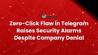 Zero-Click Flaw in Telegram Raises Security Alarms Despite Company Denial