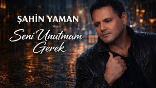 Şahin Yaman - Seni Unutmam Gerek Ağdaş Müzik