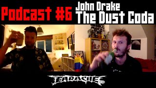 Earache Podcast #6 - John Drake (The Dust Coda)