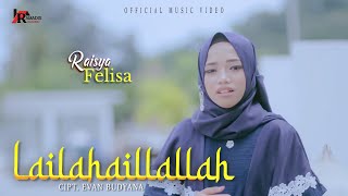 Lagu Religi terbaru - RAISYA FELISA - LAILAILAHAILALAH (Official Music Video)
