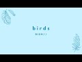 DISH// - birds (Kan/Rom/Eng Lyrics)