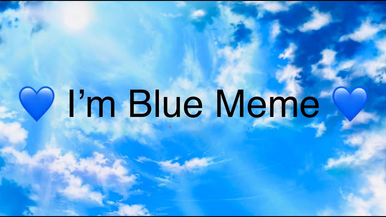 Im Blue Meme Youtube 