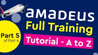 amadeus gds full training tutorial  -  part 5 / part 6