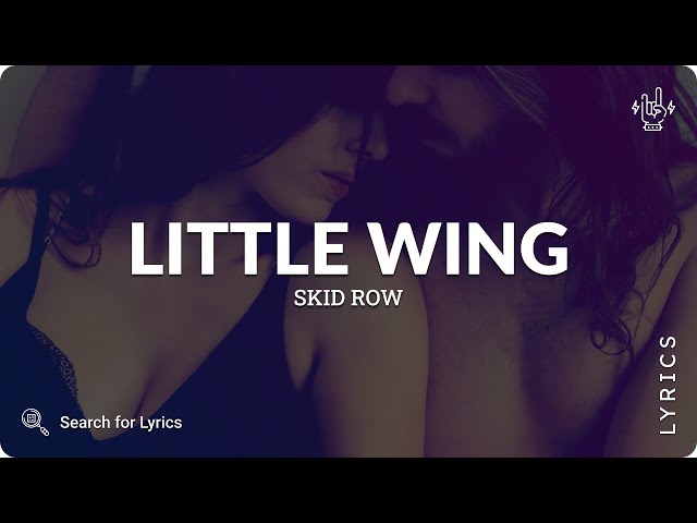 Skid Row - Little Wing (Lyrics for Desktop) class=