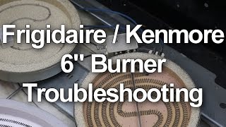 Frigidaire / Kenmore 6&quot; Top Burner Troubleshooting - How to Repair and Replace