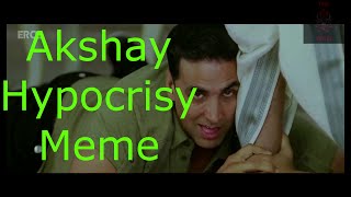 Akshay Kumar's Hypocrisy (Meme)