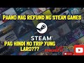 PAANO BA MAG REFUND NG GAMES SA STEAM KAHIT NALARO KO NA???