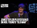 James Taylor Played Banjo on Neil Young’s “Old Man” (2015)