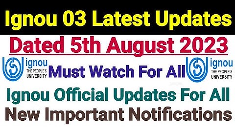 Ignou 3 Latest Updates || Dated 5th August 2023 || Important Official Notifications