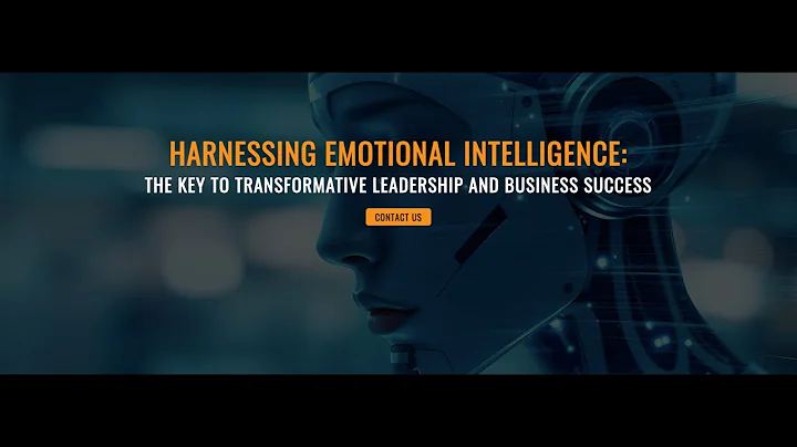 Harnessing Emotional Intelligence: The Key to Transformative Leadership and Business Success