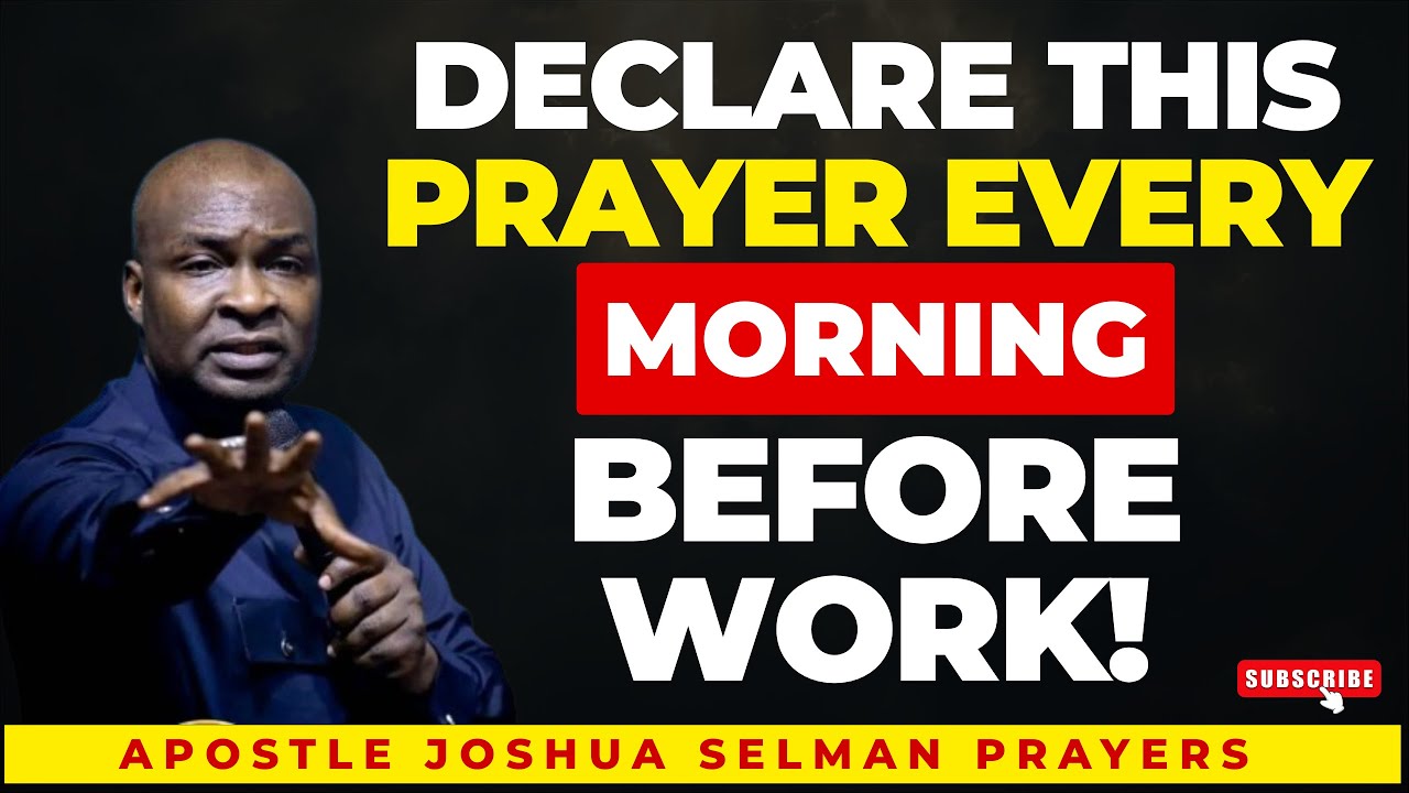 DECLARE THIS SCRIPTURES EVERY MORNING BEFORE GOING OUT WITH APOSTLE JOSHUA SELMAN